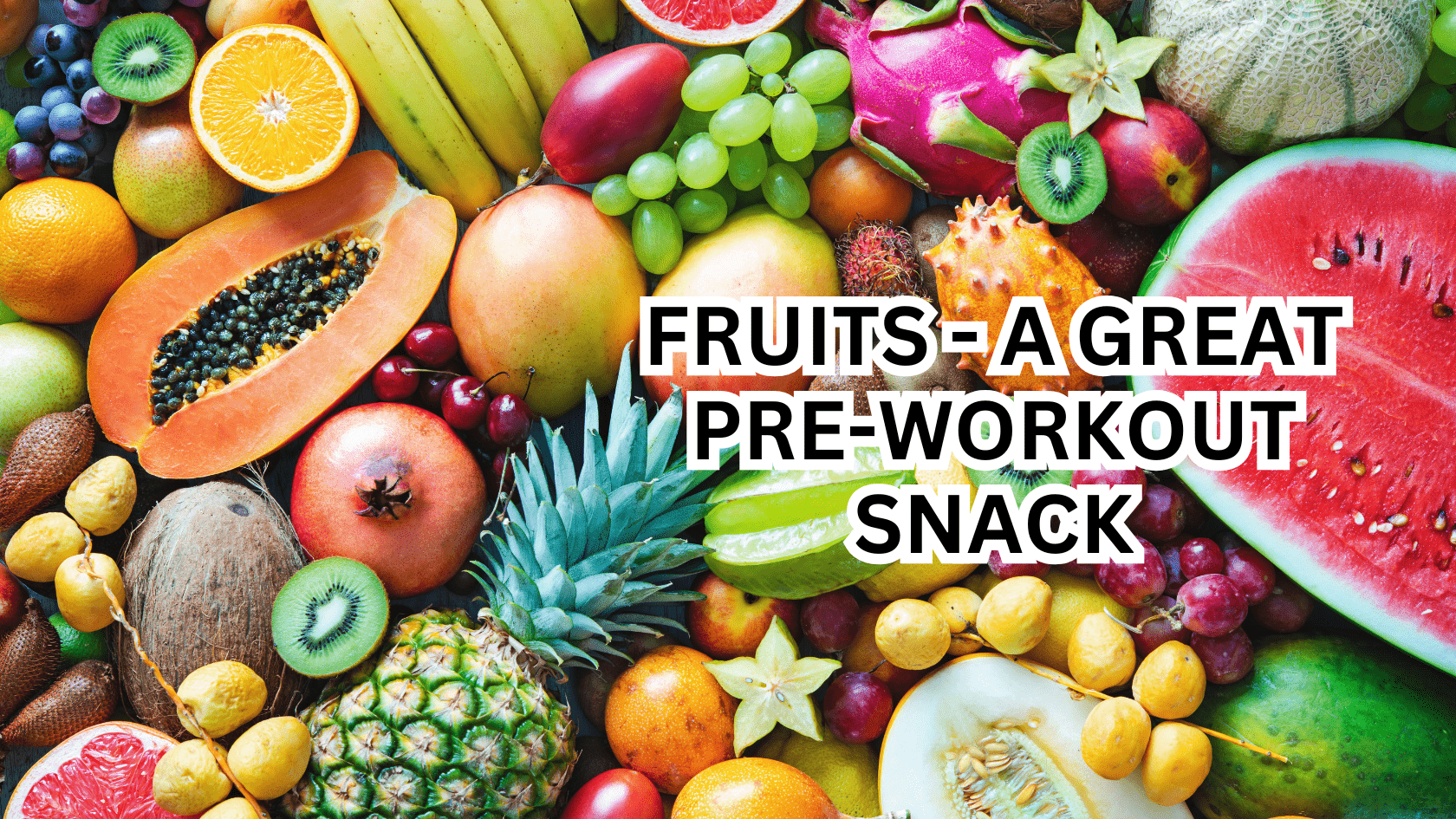 Why Fruits Make a Great Pre-Workout Snack