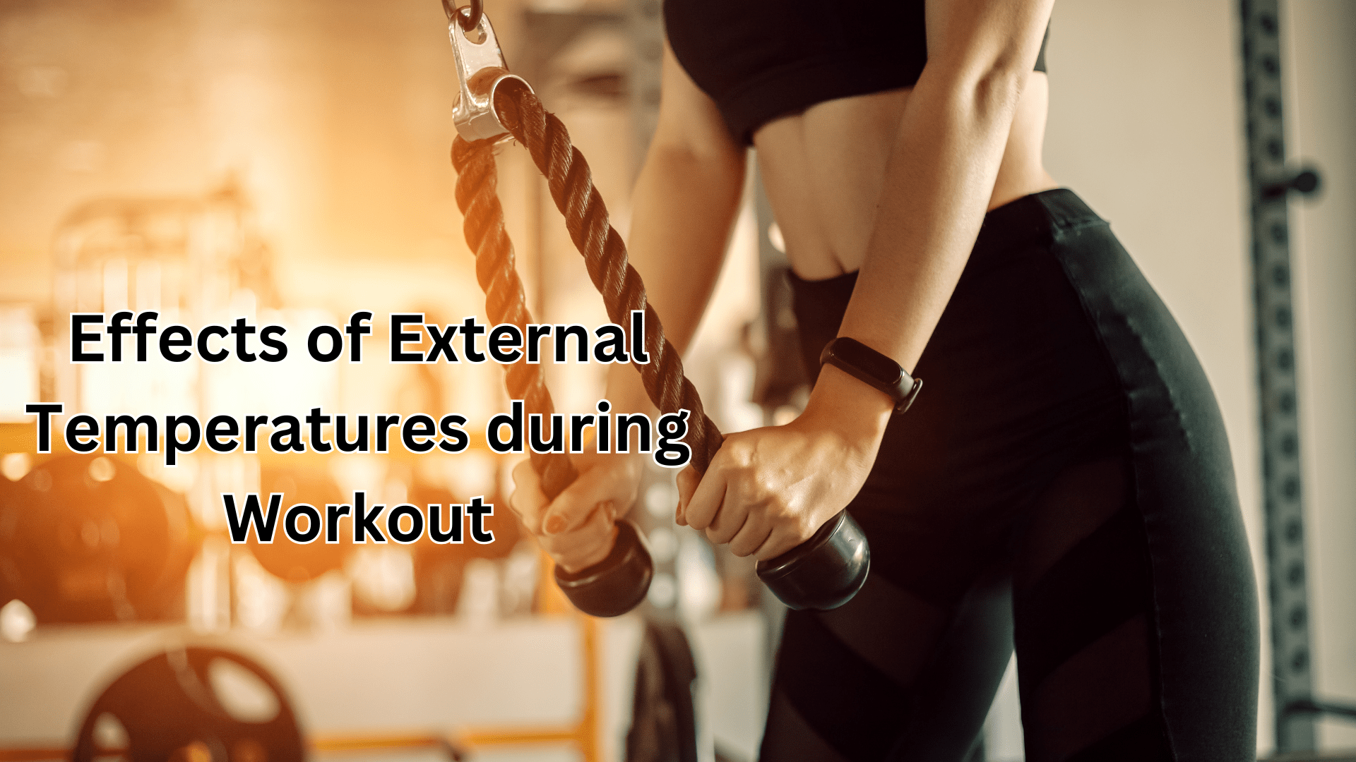 How External Temperatures Affect the Body and Workout Performance
