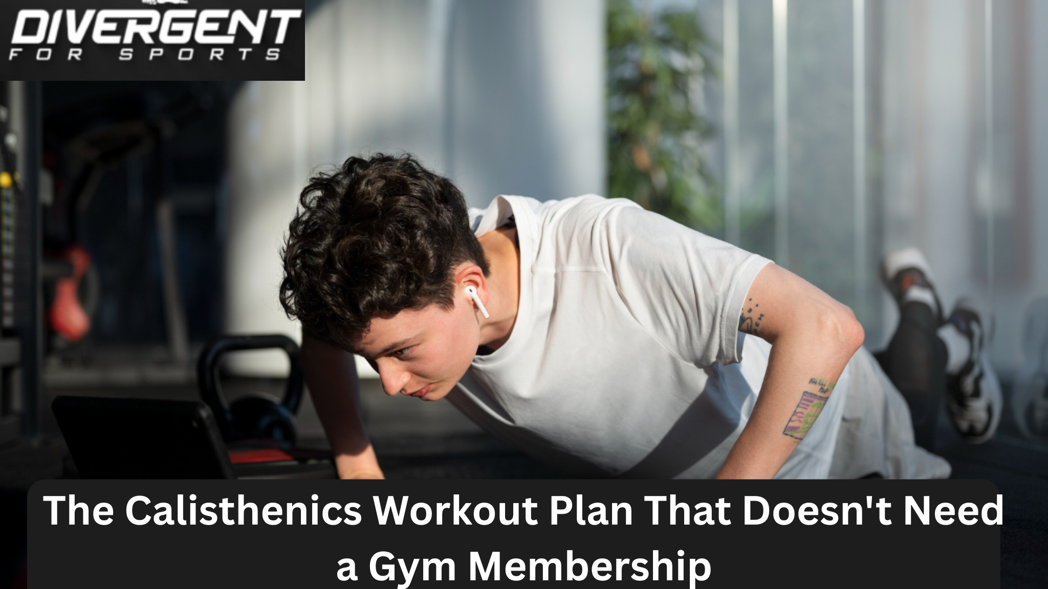 Calisthenics Workout Plan featuring bodyweight exercises to build strength, improve mobility, and stay fit without a gym membership.